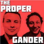 The Proper Gander